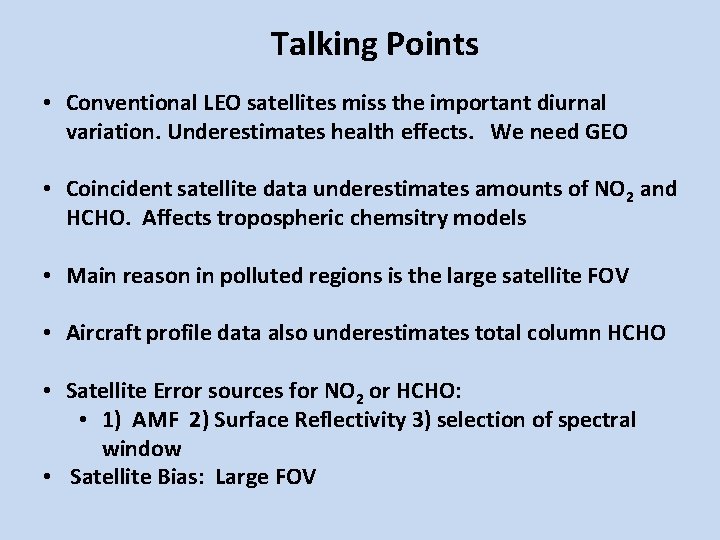 Talking Points • Conventional LEO satellites miss the important diurnal variation. Underestimates health effects.