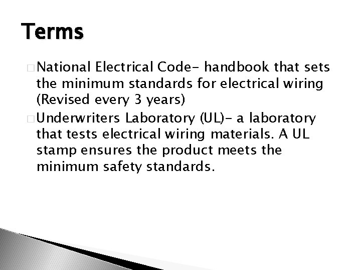 Terms � National Electrical Code- handbook that sets the minimum standards for electrical wiring