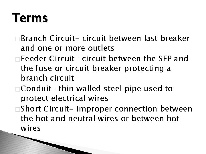 Terms �Branch Circuit- circuit between last breaker and one or more outlets �Feeder Circuit-