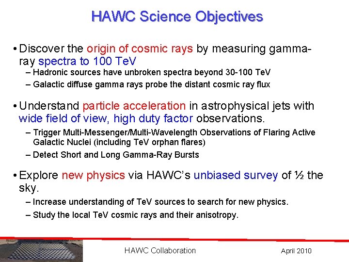 HAWC Science Objectives • Discover the origin of cosmic rays by measuring gammaray spectra