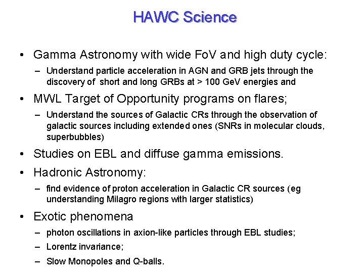 HAWC Science • Gamma Astronomy with wide Fo. V and high duty cycle: –