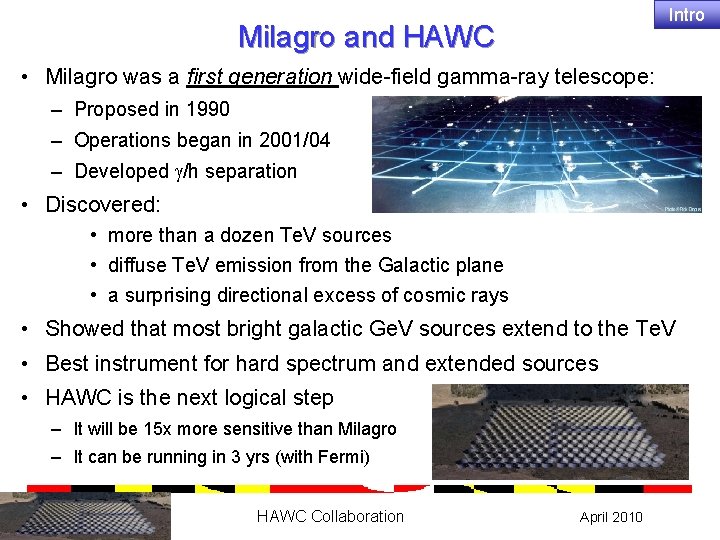 Intro Milagro and HAWC • Milagro was a first generation wide-field gamma-ray telescope: –