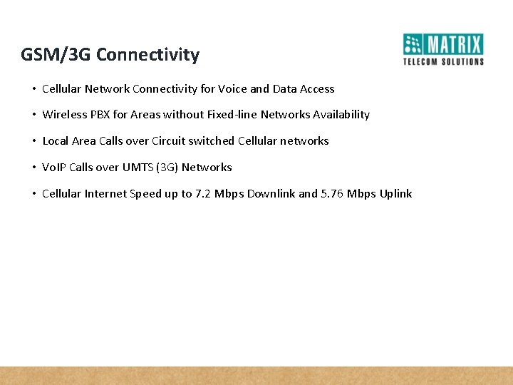GSM/3 G Connectivity • Cellular Network Connectivity for Voice and Data Access • Wireless