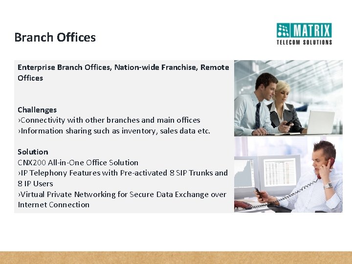 Branch Offices Enterprise Branch Offices, Nation-wide Franchise, Remote Offices Challenges ›Connectivity with other branches