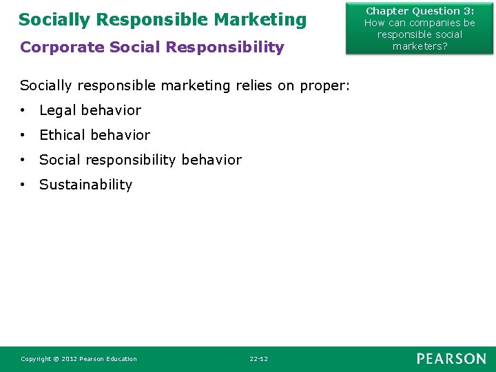 Socially Responsible Marketing Corporate Social Responsibility Socially responsible marketing relies on proper: • Legal Socially Responsible Marketing Corporate Social Responsibility Socially responsible marketing relies on proper: • Legal