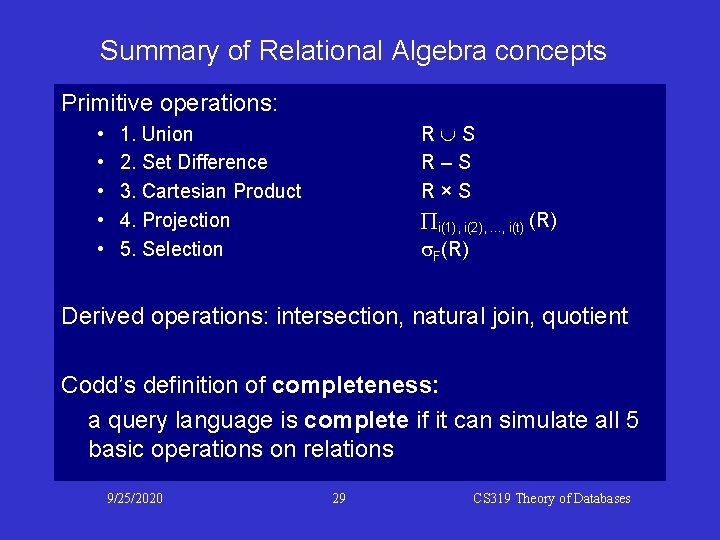 Summary of Relational Algebra concepts Primitive operations: • • • R S R–S R×S Summary of Relational Algebra concepts Primitive operations: • • • R S R–S R×S