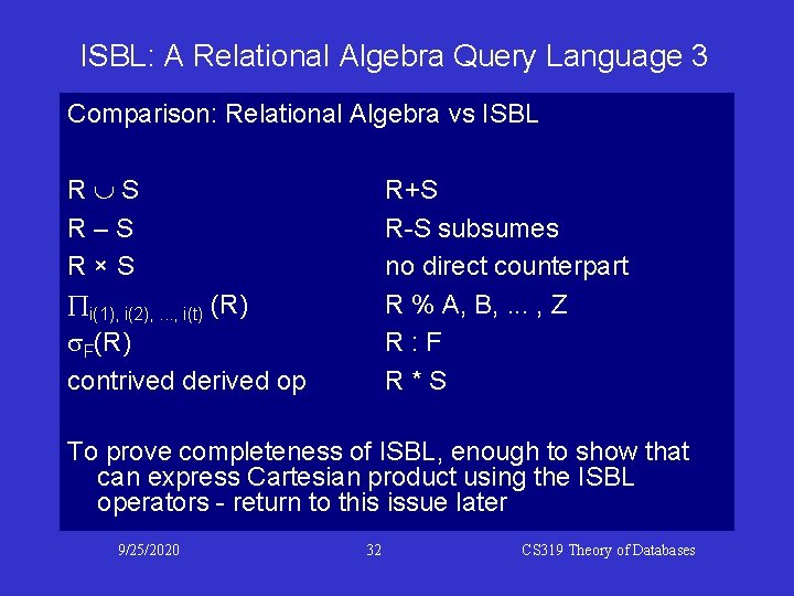 ISBL: A Relational Algebra Query Language 3 Comparison: Relational Algebra vs ISBL R S ISBL: A Relational Algebra Query Language 3 Comparison: Relational Algebra vs ISBL R S