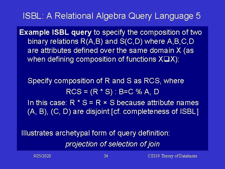 ISBL: A Relational Algebra Query Language 5 Example ISBL query to specify the composition ISBL: A Relational Algebra Query Language 5 Example ISBL query to specify the composition