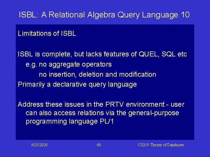 ISBL: A Relational Algebra Query Language 10 Limitations of ISBL is complete, but lacks ISBL: A Relational Algebra Query Language 10 Limitations of ISBL is complete, but lacks