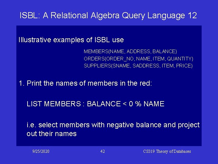 ISBL: A Relational Algebra Query Language 12 Illustrative examples of ISBL use MEMBERS(NAME, ADDRESS, ISBL: A Relational Algebra Query Language 12 Illustrative examples of ISBL use MEMBERS(NAME, ADDRESS,