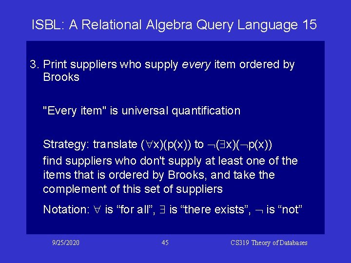 ISBL: A Relational Algebra Query Language 15 3. Print suppliers who supply every item ISBL: A Relational Algebra Query Language 15 3. Print suppliers who supply every item