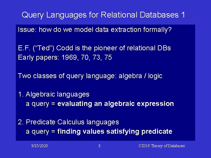 Query Languages for Relational Databases 1 Issue: how do we model data extraction formally? Query Languages for Relational Databases 1 Issue: how do we model data extraction formally?