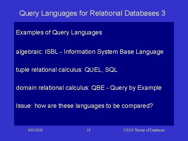 Query Languages for Relational Databases 3 Examples of Query Languages algebraic: ISBL - Information Query Languages for Relational Databases 3 Examples of Query Languages algebraic: ISBL - Information