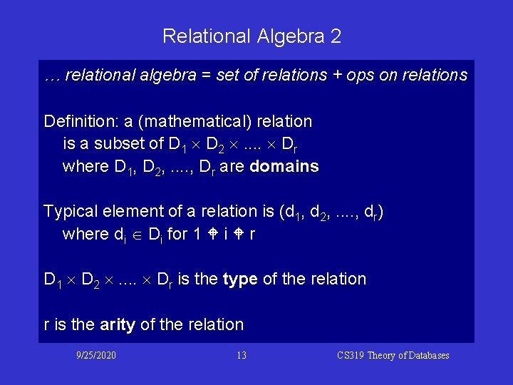 Relational Algebra 2 … relational algebra = set of relations + ops on relations Relational Algebra 2 … relational algebra = set of relations + ops on relations