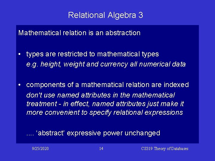 Relational Algebra 3 Mathematical relation is an abstraction • types are restricted to mathematical Relational Algebra 3 Mathematical relation is an abstraction • types are restricted to mathematical
