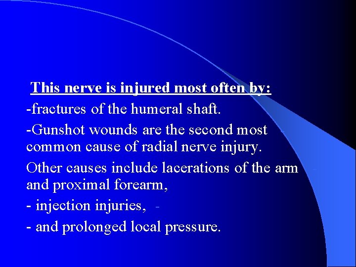 This nerve is injured most often by: -fractures of the humeral shaft. -Gunshot wounds