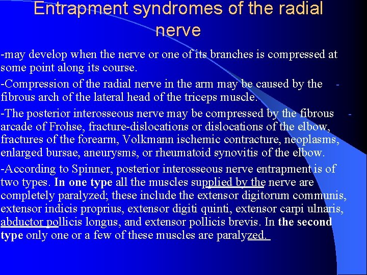 Entrapment syndromes of the radial nerve -may develop when the nerve or one of