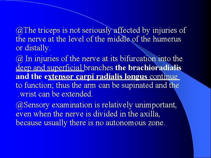 @The triceps is not seriously affected by injuries of the nerve at the level