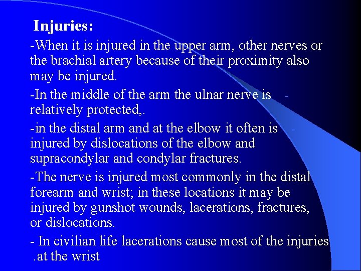  Injuries: -When it is injured in the upper arm, other nerves or the