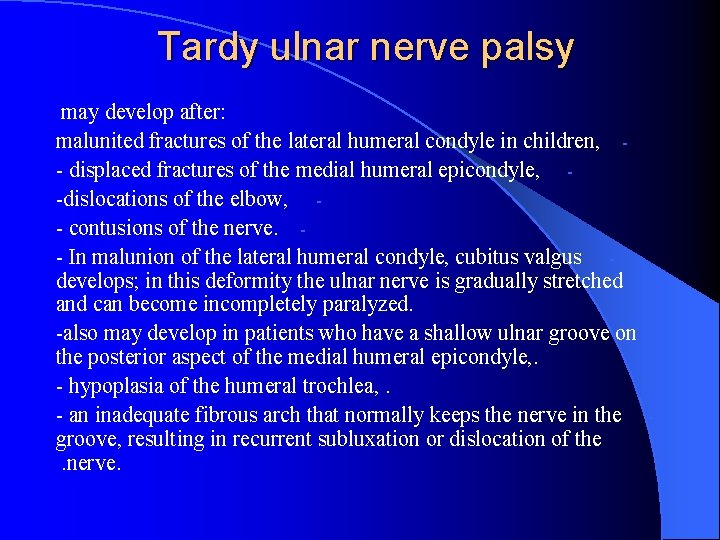 Tardy ulnar nerve palsy may develop after: malunited fractures of the lateral humeral condyle