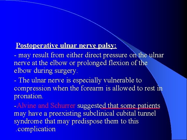 Postoperative ulnar nerve palsy: - may result from either direct pressure on the ulnar