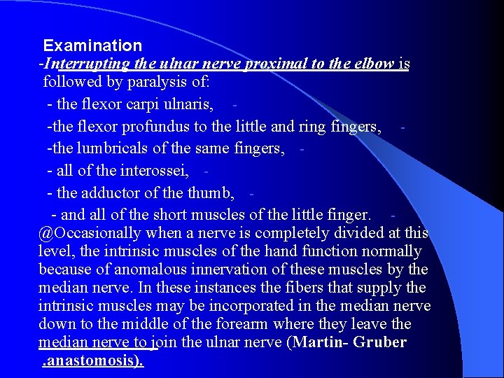 Examination -Interrupting the ulnar nerve proximal to the elbow is followed by paralysis of: