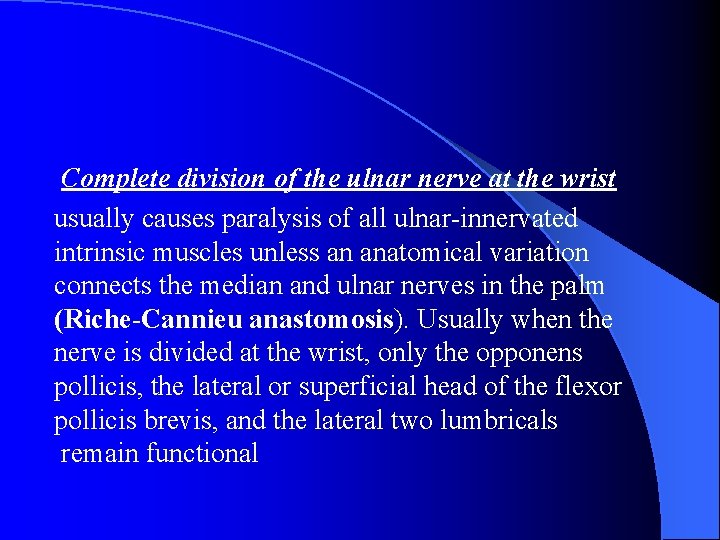 Complete division of the ulnar nerve at the wrist usually causes paralysis of all