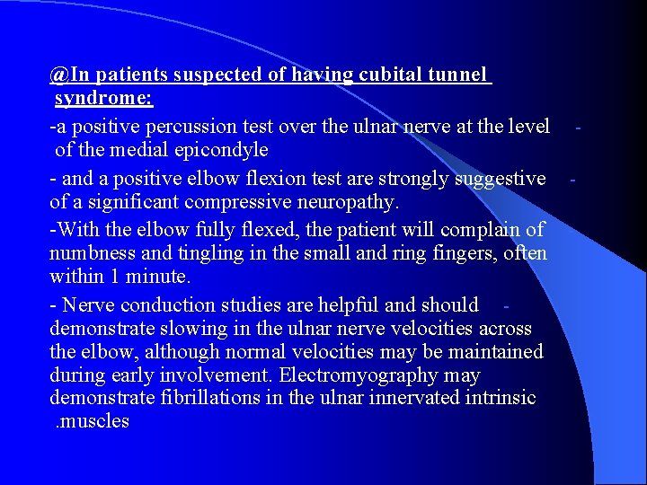 @In patients suspected of having cubital tunnel syndrome: -a positive percussion test over the