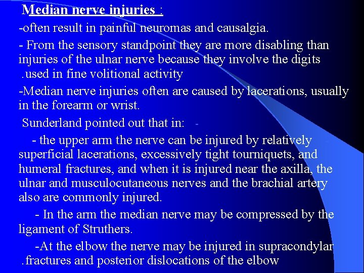 Median nerve injuries : -often result in painful neuromas and causalgia. - From the