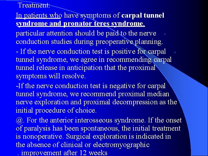 Treatment: In patients who have symptoms of carpal tunnel syndrome and pronator teres syndrome,