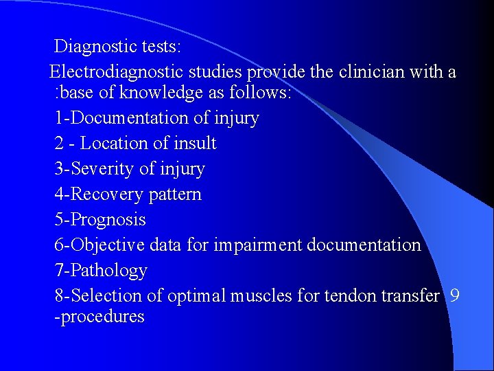 Diagnostic tests: Electrodiagnostic studies provide the clinician with a : base of knowledge as