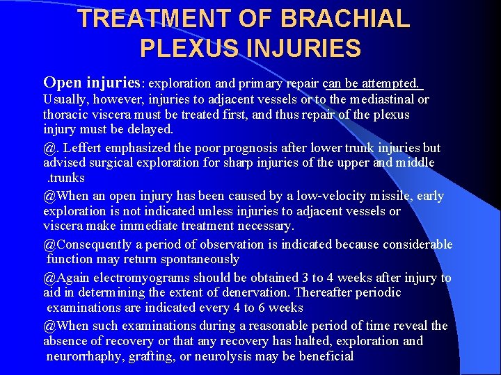 TREATMENT OF BRACHIAL PLEXUS INJURIES Open injuries: exploration and primary repair can be attempted.