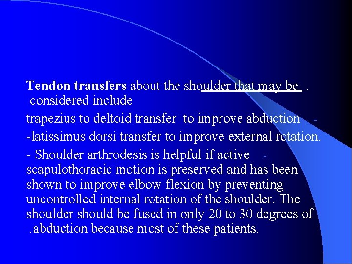 Tendon transfers about the shoulder that may be . considered include trapezius to deltoid