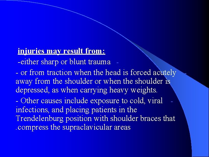 injuries may result from: -either sharp or blunt trauma - or from traction when