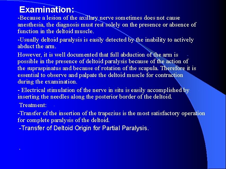 Examination: -Because a lesion of the axillary nerve sometimes does not cause anesthesia, the