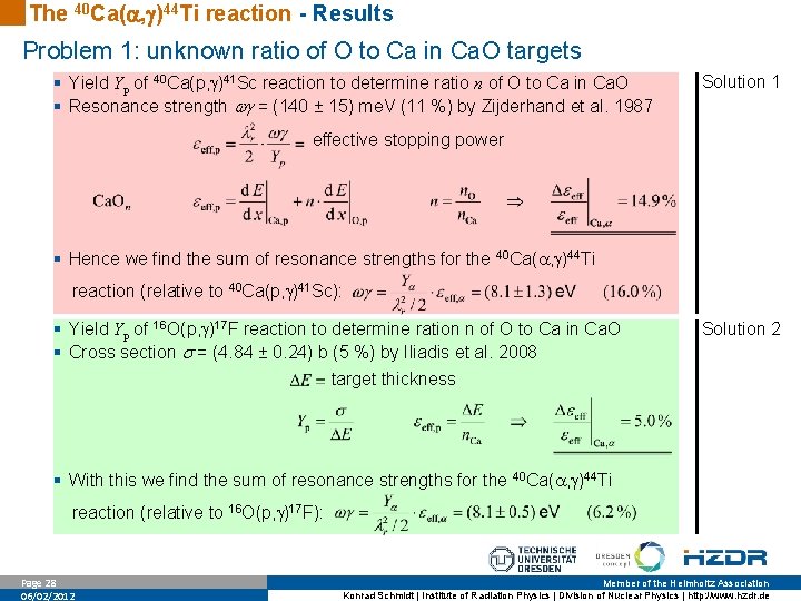 The 40 Ca( , )44 Ti reaction - Results Problem 1: unknown ratio of