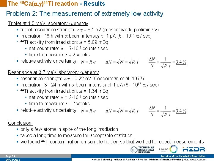 The 40 Ca( , )44 Ti reaction - Results Problem 2: The measurement of