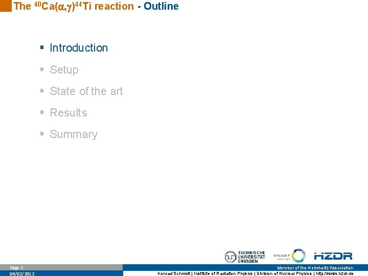 The 40 Ca( , )44 Ti reaction - Outline § Introduction § Setup §