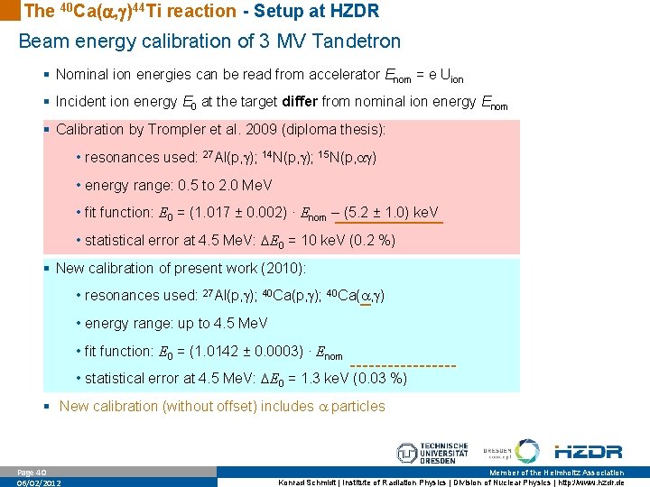 The 40 Ca( , )44 Ti reaction - Setup at HZDR Beam energy calibration