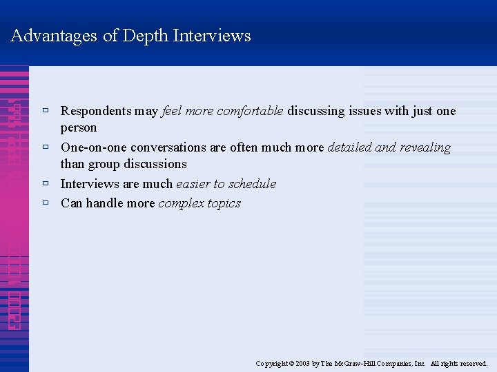 Advantages of Depth Interviews 1995 7888 4320 000001 00023 ù Respondents may feel more