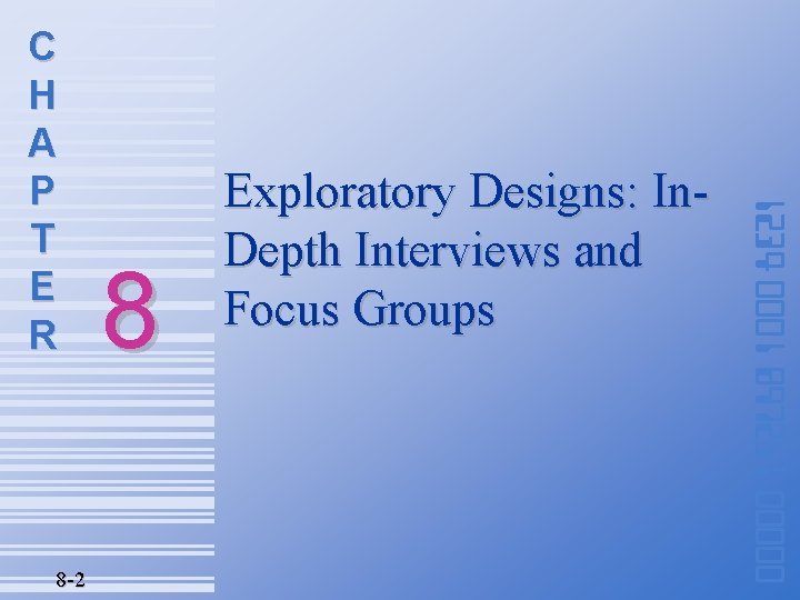 8 -2 8 Exploratory Designs: In. Depth Interviews and Focus Groups 1234 0001 897251