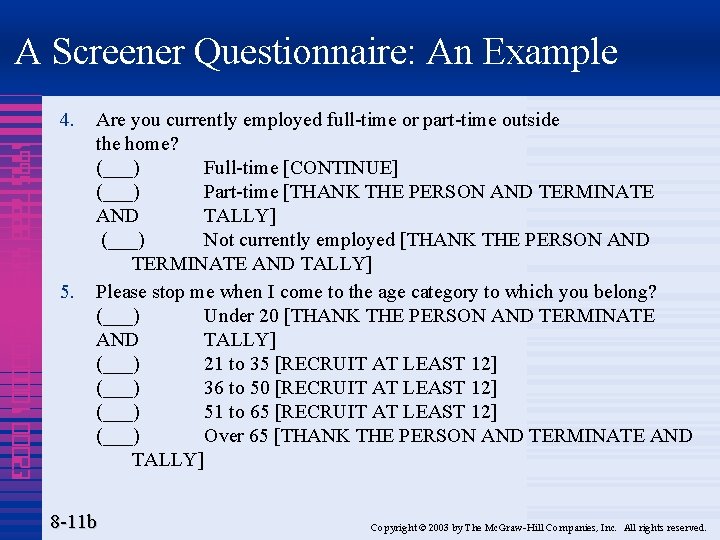 A Screener Questionnaire: An Example 4. 1995 7888 4320 000001 00023 5. Are you