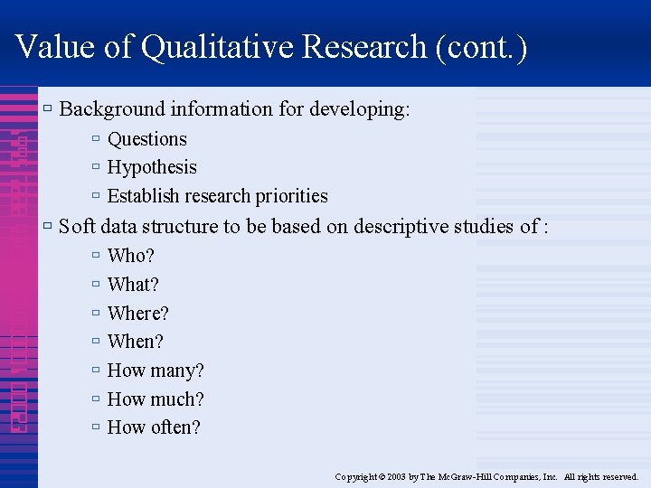 Value of Qualitative Research (cont. ) ù Background information for developing: 1995 7888 4320
