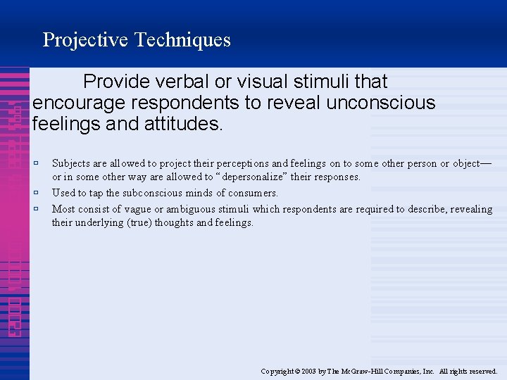 Projective Techniques 1995 7888 4320 000001 00023 Provide verbal or visual stimuli that encourage