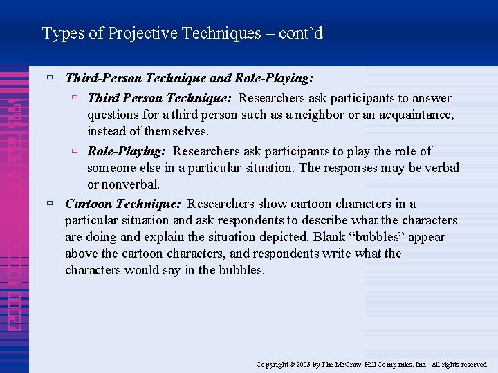 Types of Projective Techniques – cont’d 1995 7888 4320 000001 00023 ù Third-Person Technique