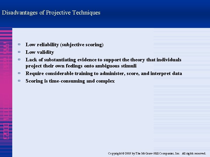Disadvantages of Projective Techniques 1995 7888 4320 000001 00023 ù Low reliability (subjective scoring)