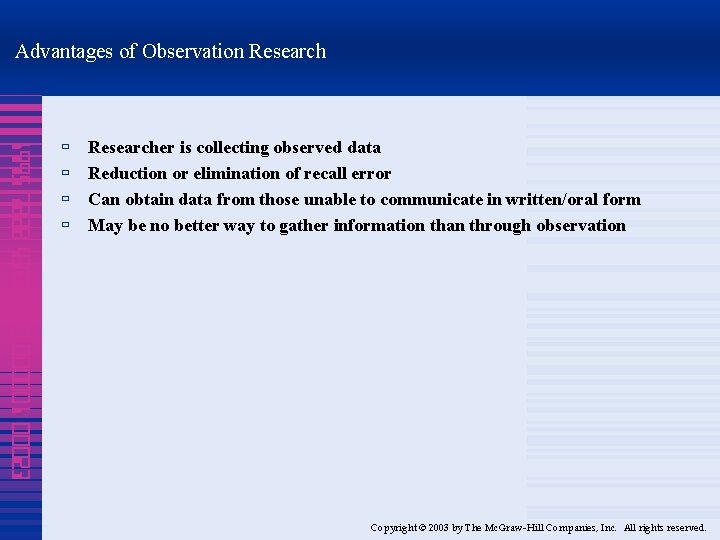 Advantages of Observation Research 1995 7888 4320 000001 00023 ù ù Researcher is collecting