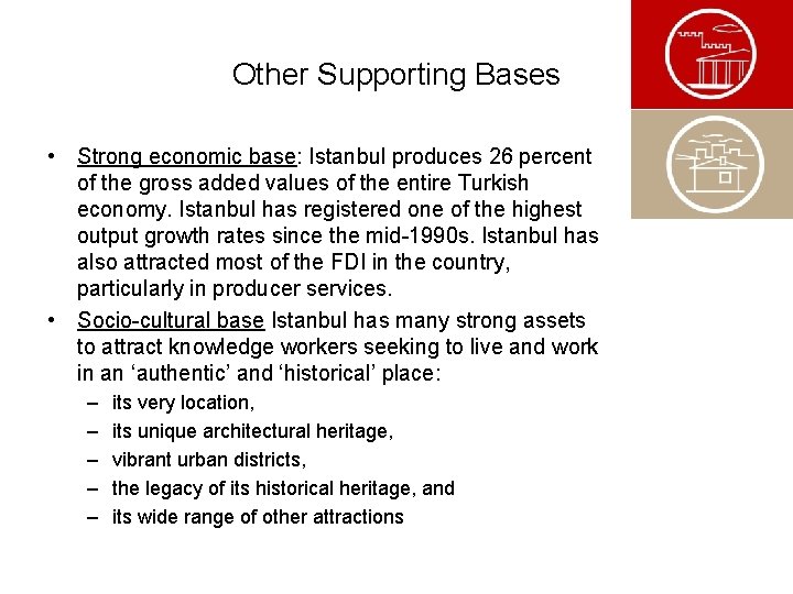 Other Supporting Bases • Strong economic base: Istanbul produces 26 percent of the gross