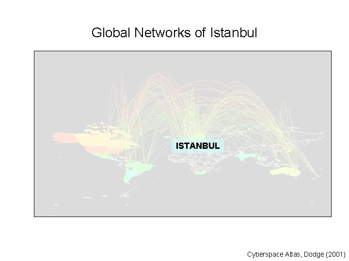 Global Networks of Istanbul ISTANBUL Cyberspace Atlas, Dodge (2001) 