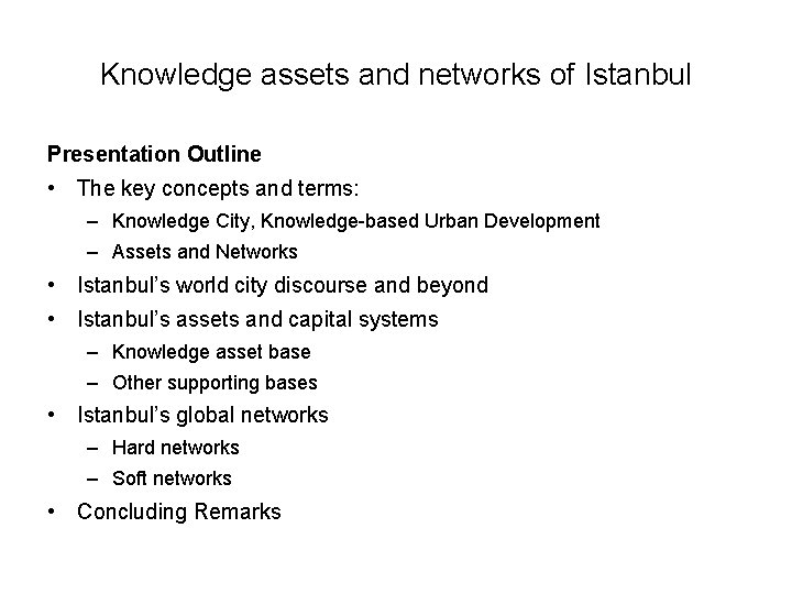 Knowledge assets and networks of Istanbul Presentation Outline • The key concepts and terms: